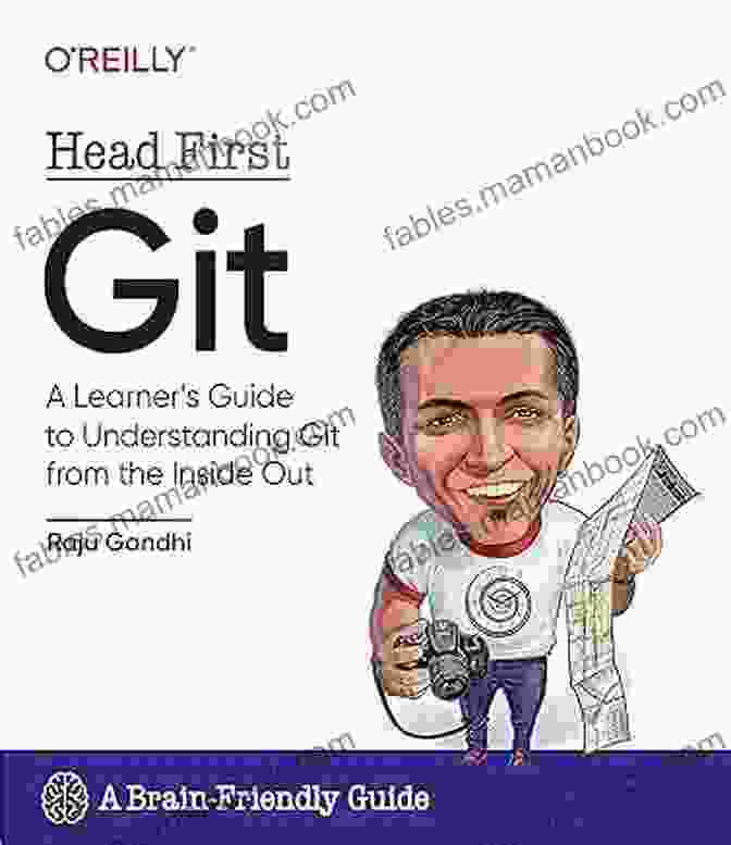 Head First Git Book Cover With A Visual Representation Of Git Commands And Workflow Head First Git Raju Gandhi