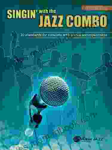 Singin With The Jazz Combo (Alto Saxophone): 10 Jazz Standards For Vocalists With Combo Accompaniment