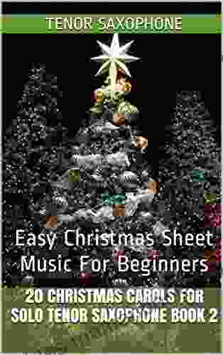20 Christmas Carols For Solo Tenor Saxophone 2: Easy Christmas Sheet Music For Beginners