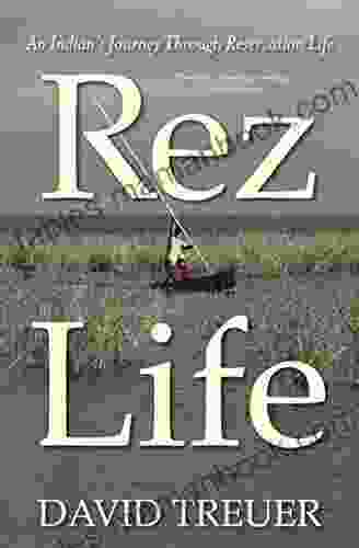 Rez Life: An Indian S Journey Through Reservation Life