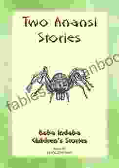 TWO ANANSI STORIES Two More Children S Stories From Anansi The Trickster Spider: Baba Indaba Childrens Stories Issue 07 (Baba Indaba Children S Stories 7)