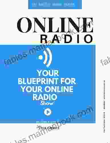 Your BLUEPRINT For Your Online Radio Show : Create Your Online Radio Show (The Digital EBook )