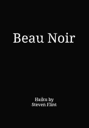 Beau Noir: Haiku By Steven Flint