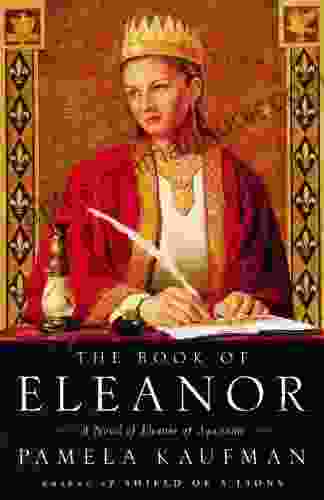 The Of Eleanor: A Novel Of Eleanor Of Aquitaine