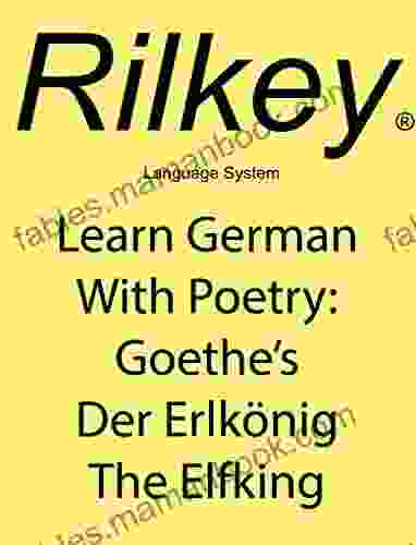 Learn German With Poetry: Goethe S Der Erlkonig/ The Elf King
