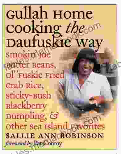 Gullah Home Cooking The Daufuskie Way: Smokin Joe Butter Beans Ol Fuskie Fried Crab Rice Sticky Bush Blackberry Dumpling And Other Sea Island Favorites