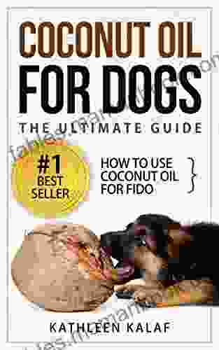 Coconut Oil For Dogs: How To Use Coconut Oil For Fido (Essential Oils For Dogs Essential Oils For Beginners Coconut Oil For Dogs Natural Remedies For Dogs Holistic Healing For Dogs 2)