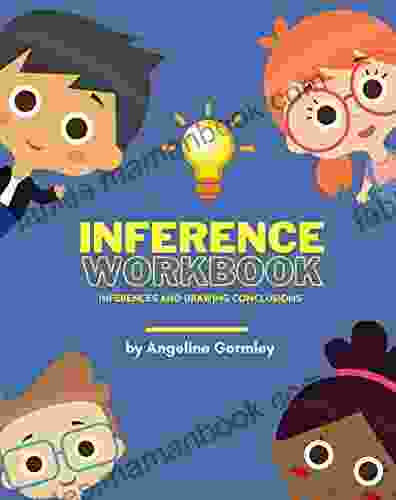 Inference Workbook: Inferences And Drawing Conclusions