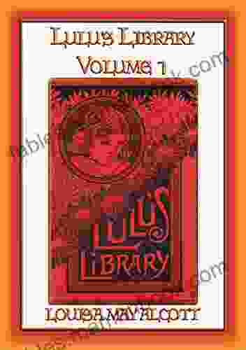 LULU S LIBRARY Vol I 12 Children S Stories By The Author Of Little Women