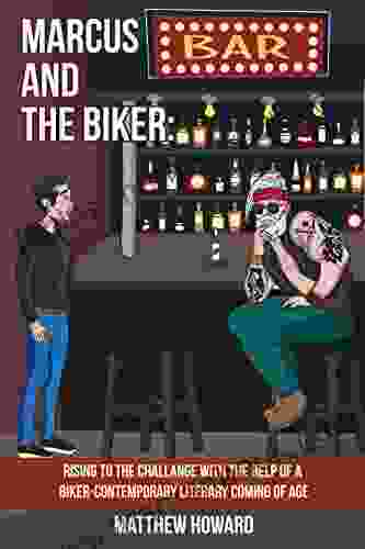 Marcus And The Biker: Rising To The Challenge With The Help Of A Biker Contemporary Literary Coming Of Age