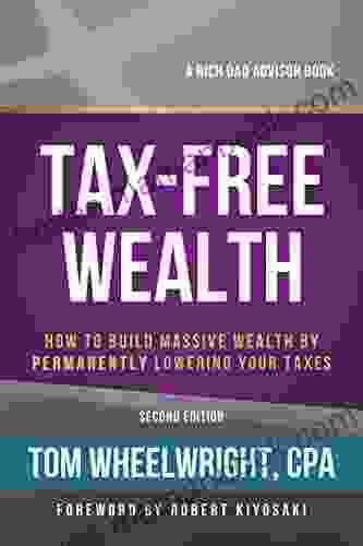 Tax Free Wealth: How To Build Massive Wealth By Permanently Lowering Your Taxes