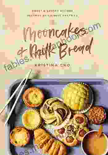 Mooncakes And Milk Bread: Sweet And Savory Recipes Inspired By Chinese Bakeries