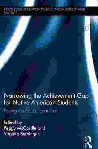 Narrowing The Achievement Gap For Native American Students: Paying The Educational Debt (Routledge Research In Education Policy And Politics)