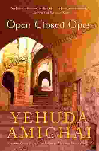 Open Closed Open: Poems Yehuda Amichai
