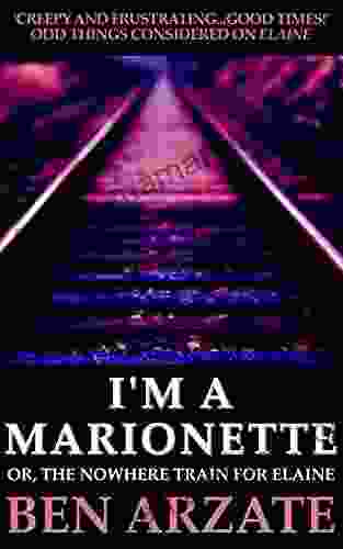 I M A Marionette: Or The Nowhere Train For Elaine
