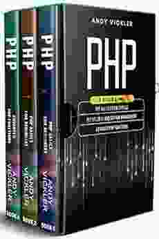 PHP: 3 In 1 : PHP Basics For Beginners + PHP Security And Session Management + Advanced PHP Functions