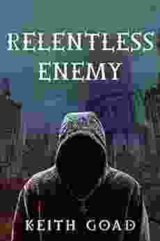 Relentless Enemy Keith Goad