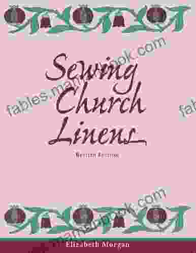 Sewing Church Linens (Revised): Convent Hemming And Simple Embroidery