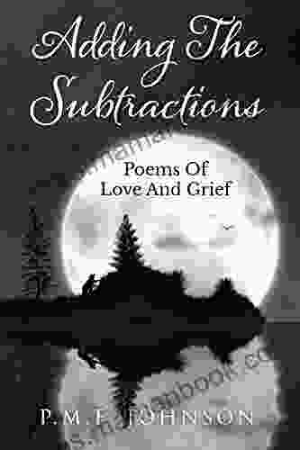 Adding The Subtractions: Poems Of Love And Grief