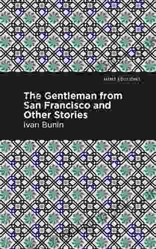 The Gentleman From San Francisco And Other Stories (Mint Editions Short Story Collections And Anthologies)