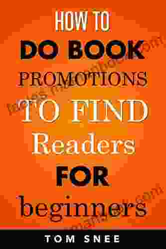 How To Do Promotions To Find Readers For Beginners (Self Publishing Guides For Total Beginners)