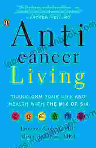 Anticancer Living: Transform Your Life And Health With The Mix Of Six
