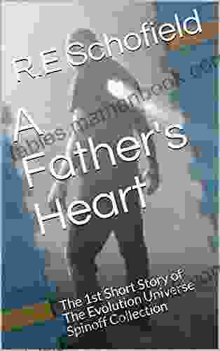 A Father S Heart: The 1st Short Story Of The Evolution Universe Spinoff Collection (The Evolution Universe Short Story Season One: Origins)
