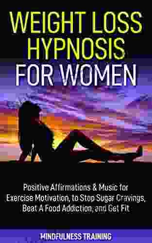 Weight Loss Hypnosis For Women: Positive Affirmations Music For Exercise Motivation To Stop Sugar Cravings Beat A Food Addiction And Get Fit (Law Weight Loss Affirmations Guided Meditation)