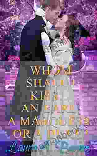 Whom Shall I Kiss An Earl A Marquess Or A Duke?: A Steamy Historical Regency Romance (Tricking The Scoundrels 1)