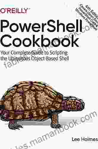 PowerShell Cookbook: Your Complete Guide To Scripting The Ubiquitous Object Based Shell